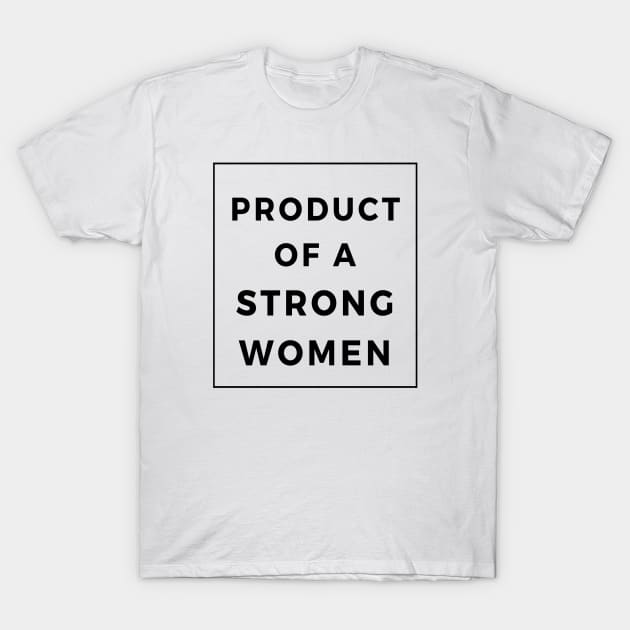 Product Of A Strong Woman Wife Husband Mom Gift T-Shirt by YasStore